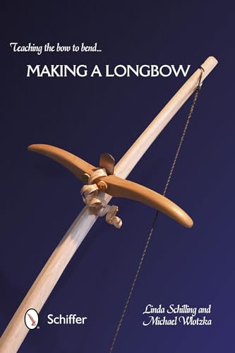 TEACHING THE BOW TO BEND: MAKING A LONGBOW