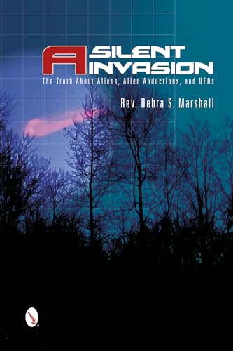 9780764346095: A Silent Invasion: The Truth About Aliens, Alien Abductions, and UFOs