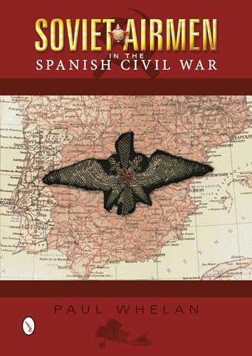 Beispielbild fr Soviet Airmen in the Spanish Civil War: 1936-1939 zum Verkauf von BooksElleven