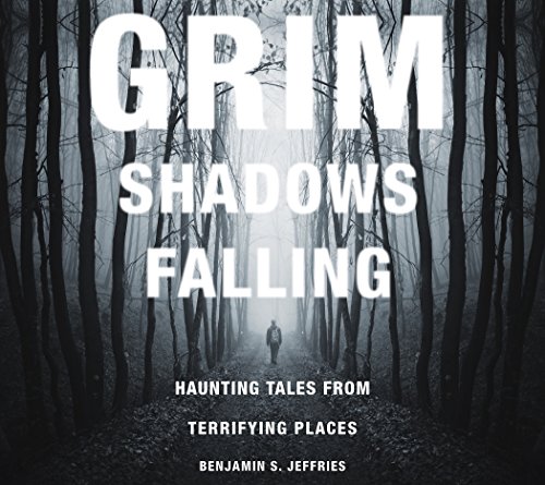 Beispielbild fr Grim Shadows Falling: Haunting Tales from Terrifying Places zum Verkauf von Books From California