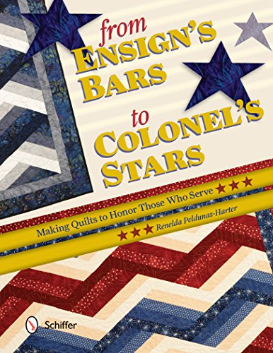 Stock image for From Ensigns Bars to Colonels Stars: Making Quilts to Honor Those Who Serve for sale by Book Outpost