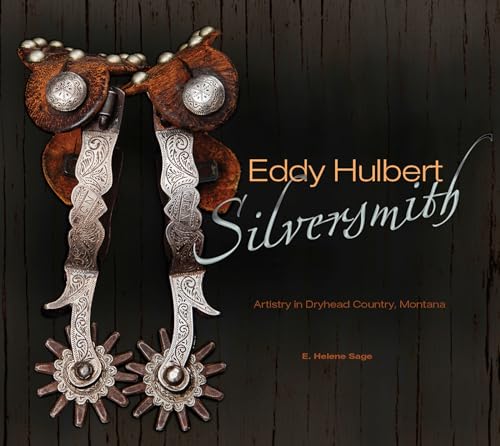 9780764347269: Eddy Hulbert Silversmith: Artistry in Dryhead Country, Montana