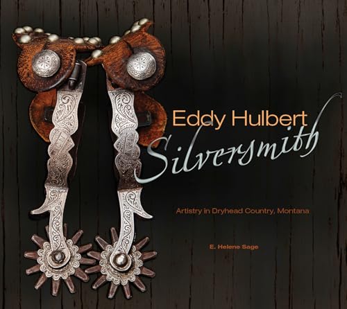 Eddy Hulbert, Silversmith: Artistry in Dryhead Country, Montana