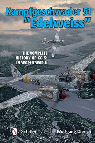 Stock image for Kampfgeschwader 51 "Edelweiss": The Complete History of KG 51 in World War II for sale by Books From California