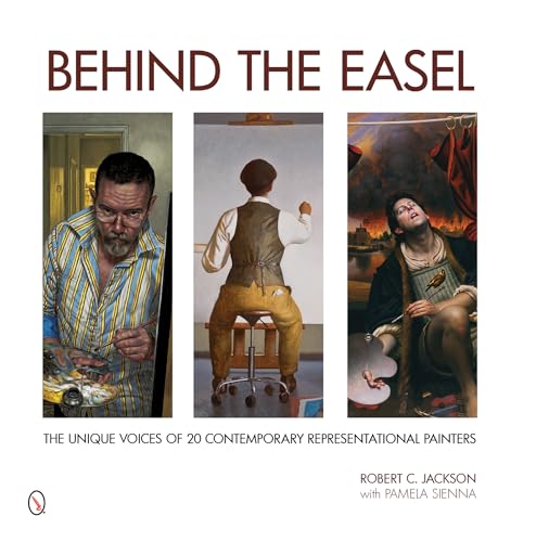 9780764347474: Behind the Easel: The Unique Voices of 20 Contemporary Representational Painters