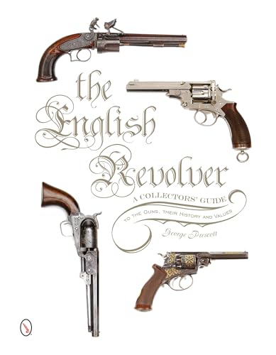 9780764347573: The English Revolver: A Collectors’ Guide to the Guns, their History and Values