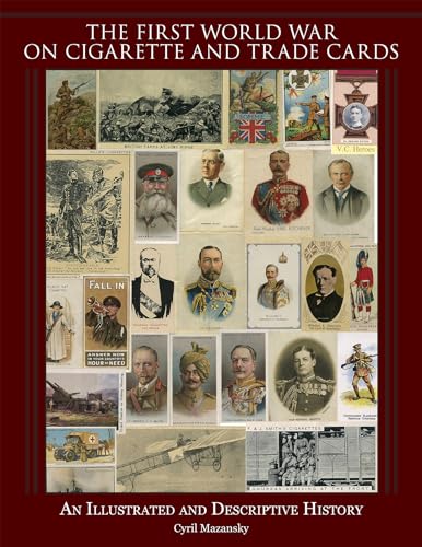 Beispielbild fr The First World War on Cigarette and Trade Cards: An Illustrated and Descriptive History zum Verkauf von SecondSale