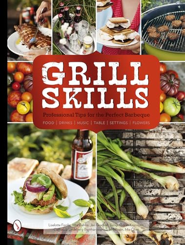 Imagen de archivo de Grill Skills: Professional Tips for the Perfect Barbeque : Food, Drinks, Music, Table Settings, Flowers a la venta por Better World Books