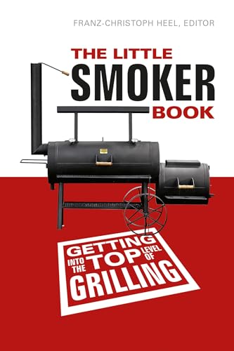 Imagen de archivo de The Little Smoker Book: Getting Into the Top Level of Grilling a la venta por Books From California