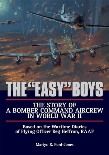 Imagen de archivo de The "Easy" Boys: The Story of a Bomber Command Aircrew in World War II: Based on the Wartime Diaries of Flying Officer Reg Heffron, RAAF a la venta por HPB-Emerald
