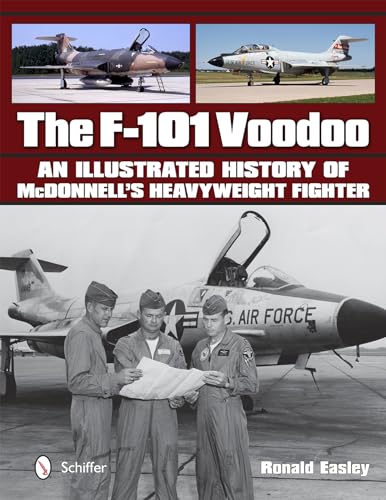 9780764347993: The F-101 Voodoo: An Illustrated History of McDonnell's Heavyweight Fighter