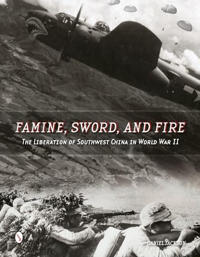 Imagen de archivo de Famine, Sword, and Fire: The Liberation of Southwest China in World War II a la venta por Books From California