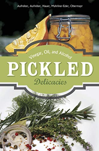 Stock image for Pickled Delicacies : In Vinegar, Oil, and Alcohol for sale by Better World Books