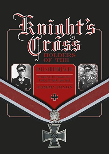 Beispielbild fr Knight's Cross Holders of the Fallschirmjäger: Hitler's Elite Parachute Force at War, 1940-1945 zum Verkauf von Books From California