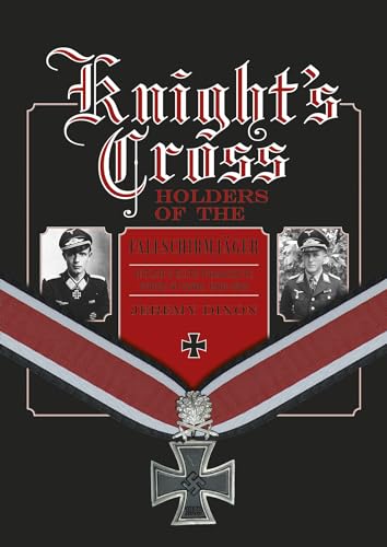 Stock image for Knights Cross: Holders of the Fallschirmjger: Hitler's Elite Parachute Force at War, 1940-1945 for sale by Jeff Stark