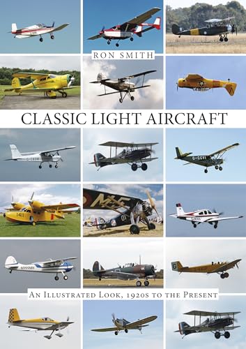 Imagen de archivo de Classic Light Aircraft: An Illustrated Look, 1920s to the Present a la venta por Sugarhouse Book Works, LLC