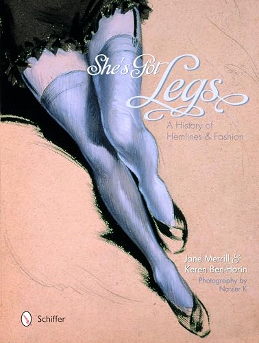 Beispielbild fr She's Got Legs: A History of Hemlines and Fashion zum Verkauf von SecondSale