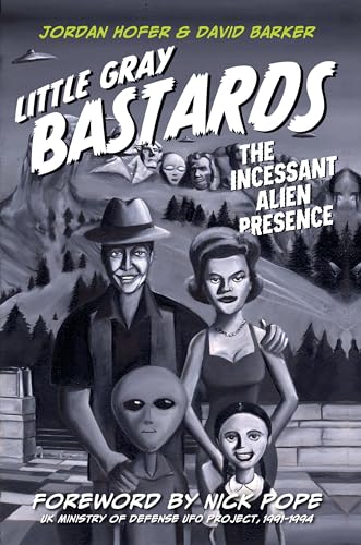 Beispielbild fr Little Gray Bastards: The Incessant Alien Presence zum Verkauf von Books From California