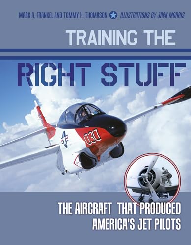Beispielbild fr Training the Right Stuff: The Aircraft That Produced America's Jet Pilots zum Verkauf von Books From California