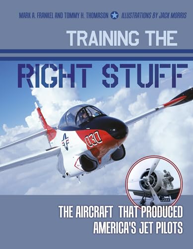 9780764350306: Training the Right Stuff: The Aircraft That Produced America's Jet Pilots