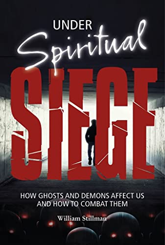 Imagen de archivo de Under Spiritual Siege : How Ghosts and Demons Affect Us and How to Combat Them a la venta por Better World Books