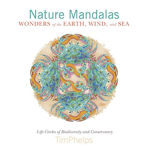 Beispielbild fr Nature Mandalas Wonders of the Earth, Wind, and Sea: Life Circles of Biodiversity and Conservancy zum Verkauf von Books From California