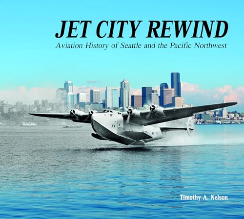 Imagen de archivo de Jet City Rewind: Aviation History of Seattle and the Pacific Northwest a la venta por HPB-Red