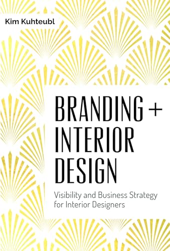Imagen de archivo de Branding + Interior Design: Visibility and Business Strategy for Interior Designers a la venta por Goodwill