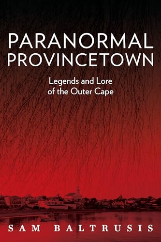 Stock image for Paranormal Provincetown: Legends and Lore of the Outer Cape for sale by Zoom Books Company