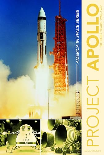 Imagen de archivo de Project Apollo: The Early Years, 1960"1967 (America in Space Series, 3) a la venta por Reliant Bookstore