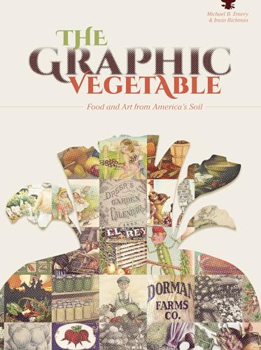 9780764351877: The Graphic Vegetable: Food and Art from America's Soil