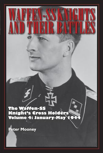 

Waffen-SS Knights and Their Battles: The Waffen-SS Knight S Cross Holders Vol. 4: January-May 1944 (Hardcover)