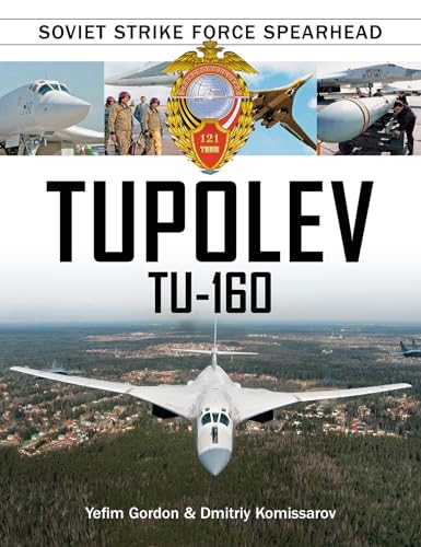 Stock image for Tupolev Tu-160: Soviet Strike Force Spearhead for sale by Books From California