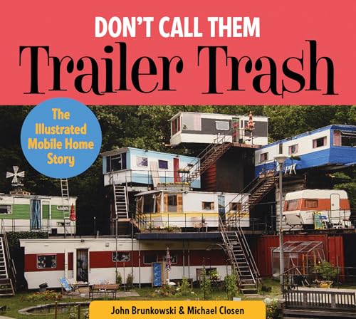 Beispielbild fr Dont Call Them Trailer Trash: The Illustrated Mobile Home Story zum Verkauf von mountain