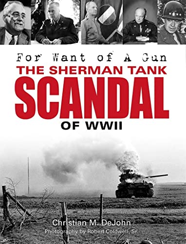 Imagen de archivo de For Want of A Gun: The Sherman Tank Scandal of WWII a la venta por Chiron Media