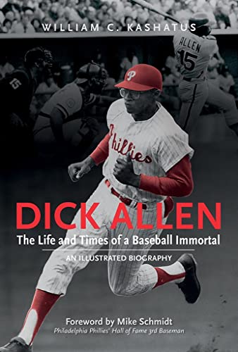 9780764352843: Dick Allen -- The Life & Times of a Baseball Immortal: An Illustrated Biography