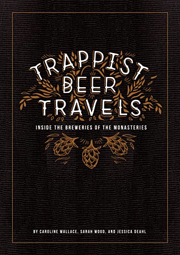 Stock image for Trappist Beer Travels : Inside the Breweries of the Monasteries for sale by Better World Books