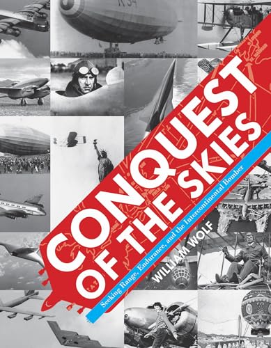 Beispielbild fr Conquest of the Skies: Seeking Range, Endurance, and the Intercontinental Bomber zum Verkauf von Books From California