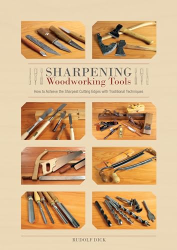 Stock image for Sharpening Woodworking Tools: How to Achieve the Sharpest Cutting Edges with Traditional Techniques for sale by Books From California