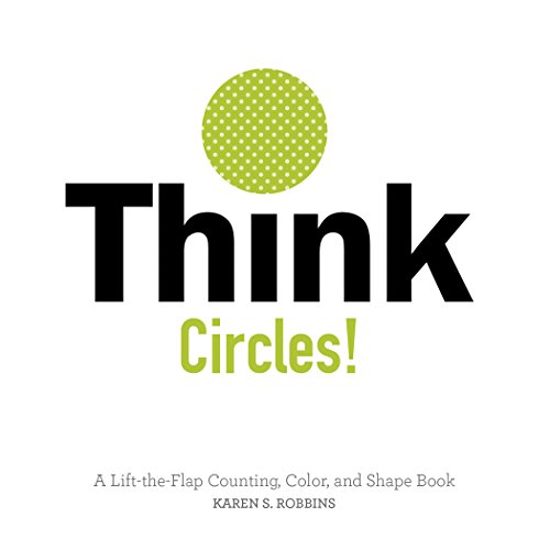 Stock image for Think Circles! : A Lift-The-Flap Counting, Color, and Shape Book for sale by Better World Books