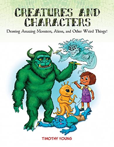 Beispielbild fr Creatures and Characters : Drawing Amazing Monsters, Aliens, and Other Weird Things! zum Verkauf von Better World Books