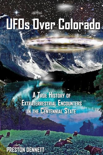 Stock image for UFOs Over Colorado: A True History of Extraterrestrial Encounters in the Centennial State for sale by Goodwill of Colorado