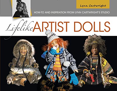 Beispielbild fr Lifelike Artist Dolls: How-To and Inspiration from Lynn Cartwright's Studio zum Verkauf von Books From California