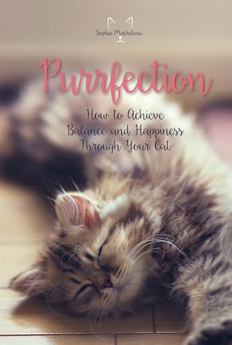 Beispielbild fr Purrfection: How to Achieve Balance and Happiness Through Your Cat zum Verkauf von Books From California