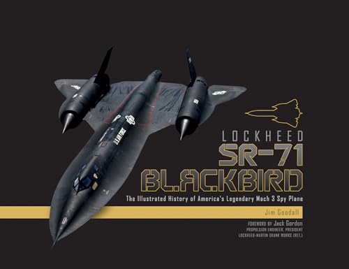 Beispielbild fr Lockheed SR-71 Blackbird: The Illustrated History of America's Legendary Mach 3 Spy Plane zum Verkauf von Books From California