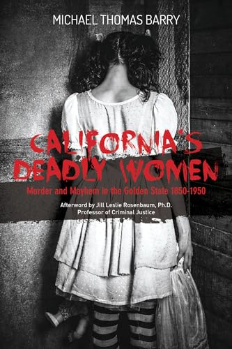 Beispielbild fr California's Deadly Women: Murder and Mayhem in the Golden State 1850"1950 zum Verkauf von Books From California