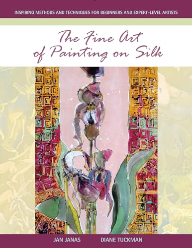 Beispielbild fr The Fine Art of Painting on Silk: Inspiring Methods and Techniques for Beginners and Expert-Level Artists zum Verkauf von Books From California