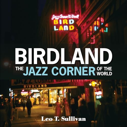 Beispielbild fr Birdland, the Jazz Corner of the World: An Illustrated Tribute, 1949 "1965 zum Verkauf von Books From California