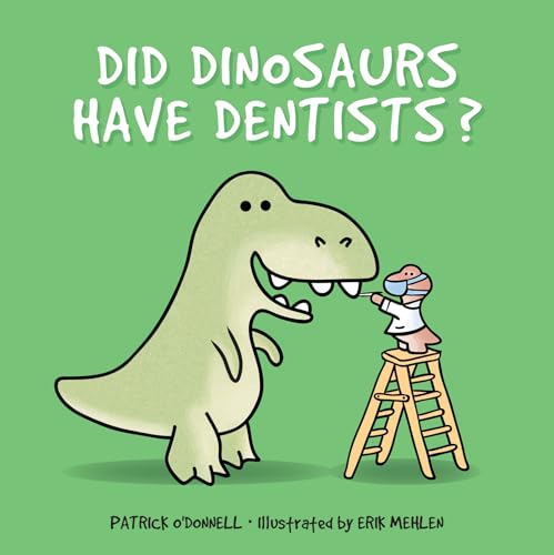 Beispielbild fr Did Dinosaurs Have Dentists? zum Verkauf von Goodwill of Colorado