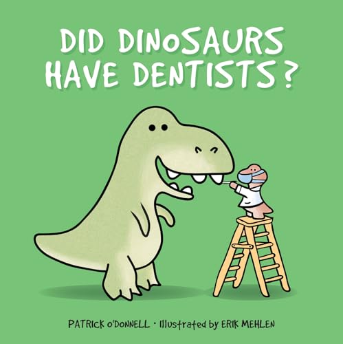 Stock image for Did Dinosaurs Have Dentists? for sale by Firefly Bookstore